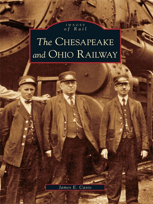Title details for The Chesapeake and Ohio Railway by James E. Casto - Available